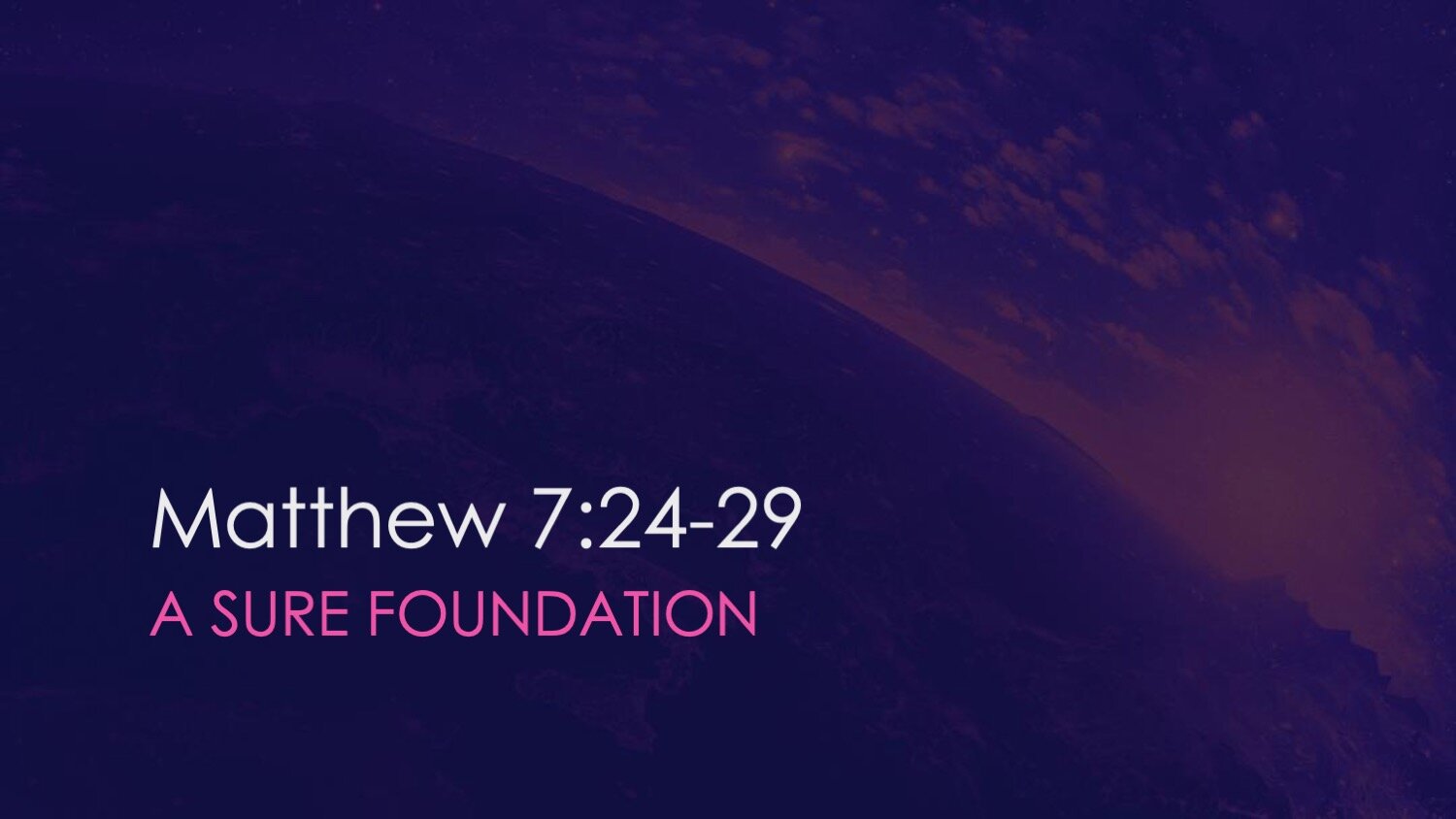 Matthew 7:24-29 | A Sure Foundation