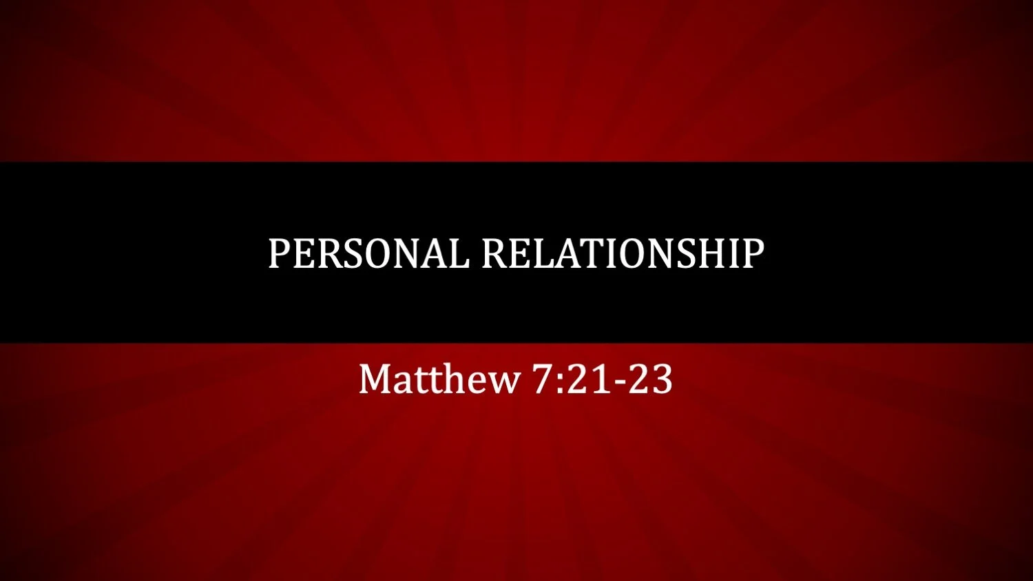Matthew 7:21-23 | Personal Relationship