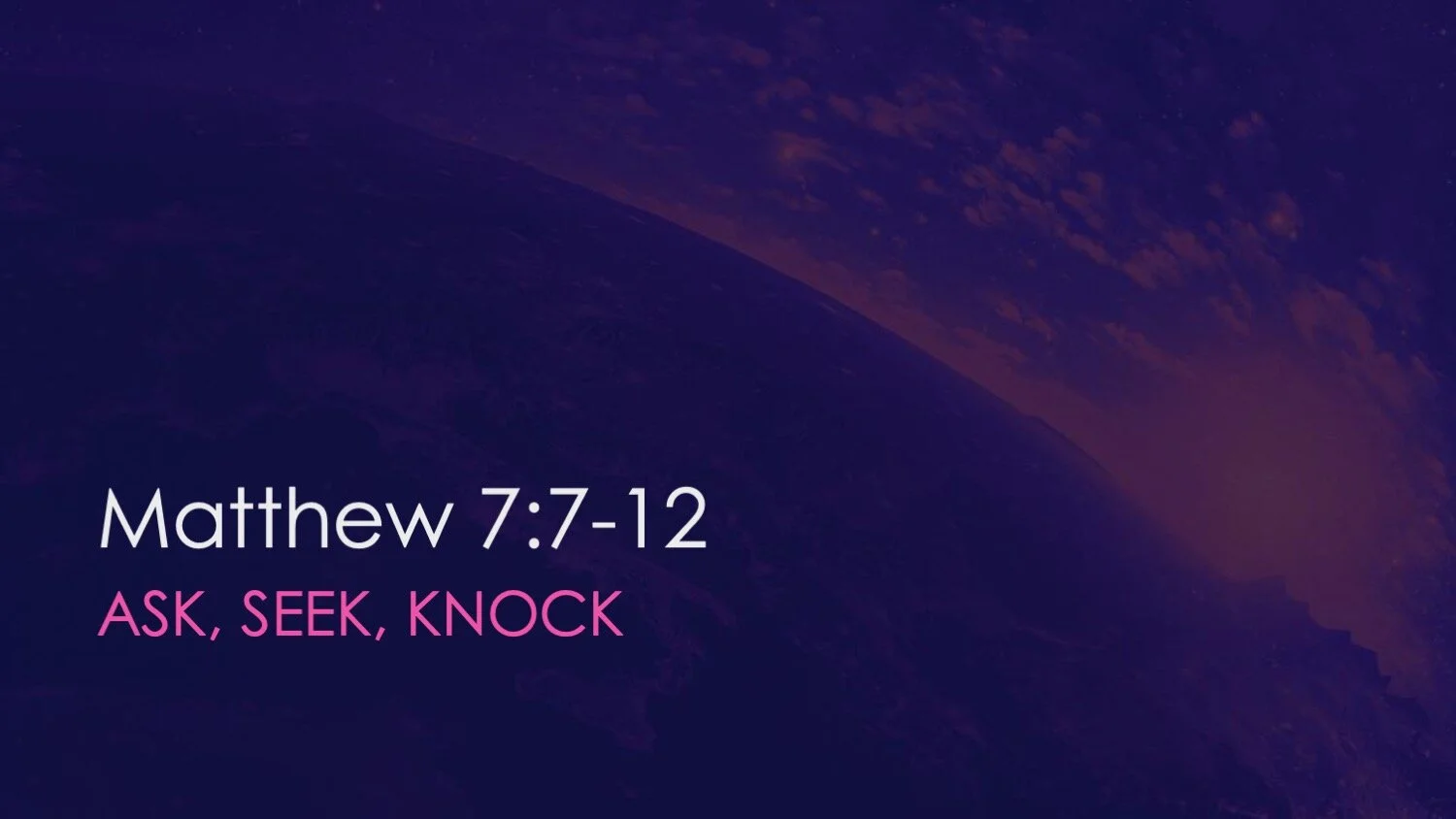 Matthew 7:7-12 | Ask, Seek, Knock