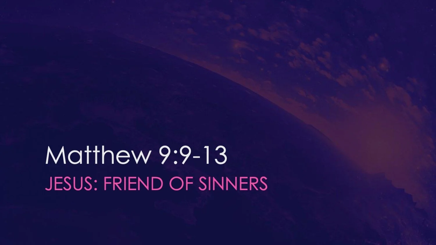Matthew 9:9-13 | Jesus: Friend of Sinners