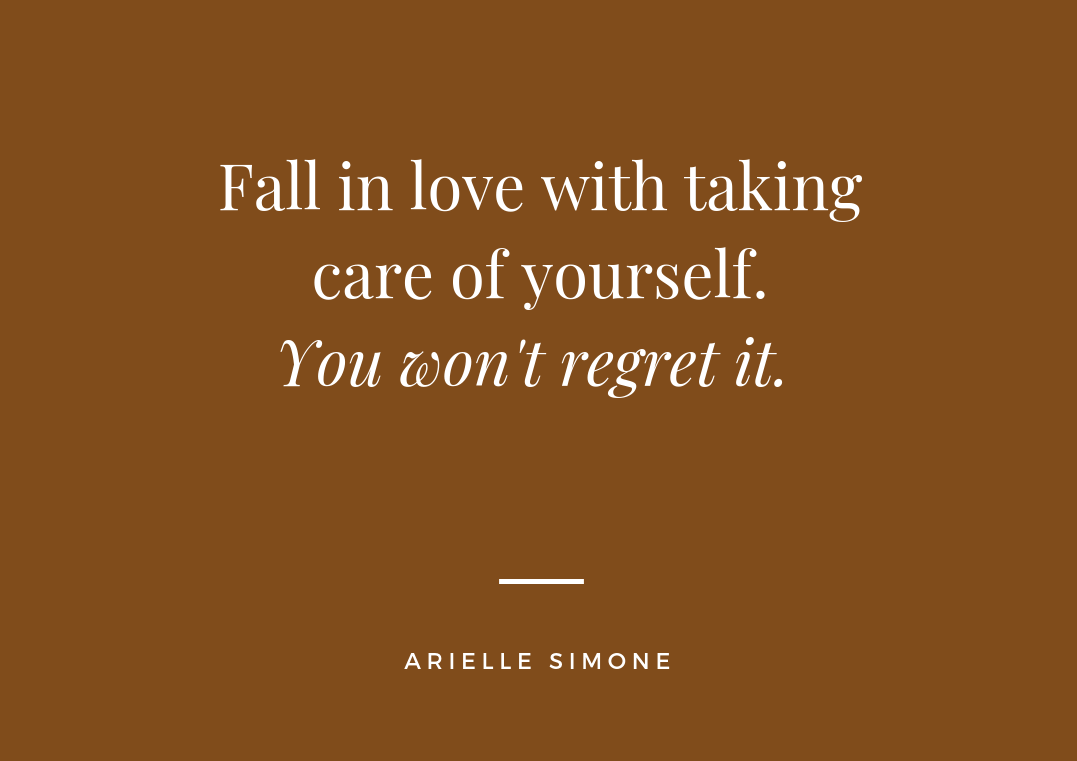 Fall in love with taking care of yourself.You won't regret it..png