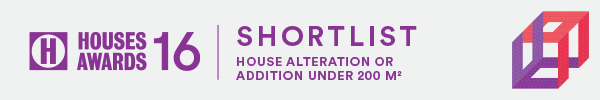 Houses Awards 2016 |  SHORTLIST  | House Alterations < 200sqm