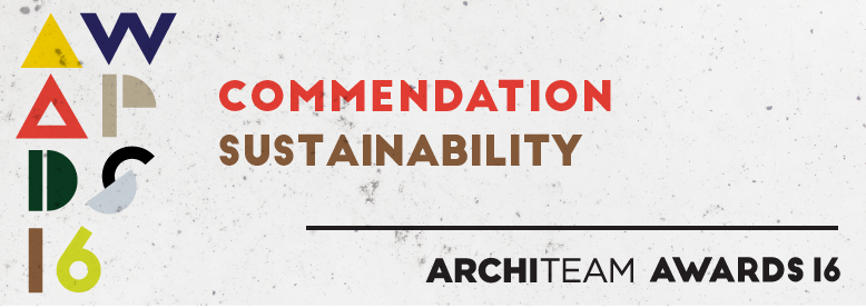 ArchiTeam Awards 2016 |   COMMENDATION   | Sustainability