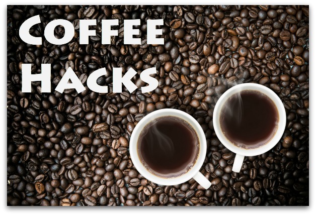 5 Amazing Coffee Hacks.  Coffee Lovers Rejoice!  
