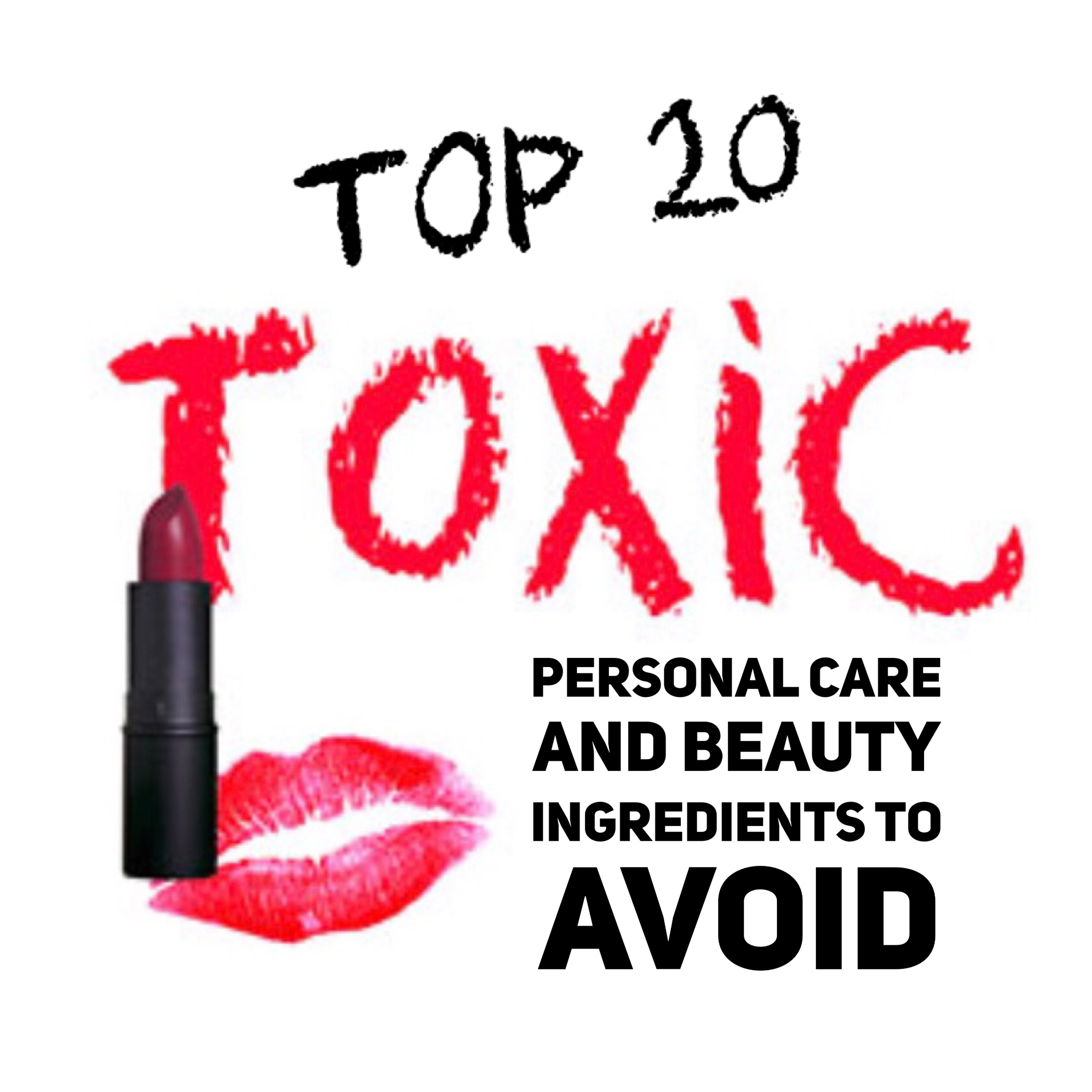 Most Toxic 20 Ingredients in Your Personal Care &amp; Beauty Products