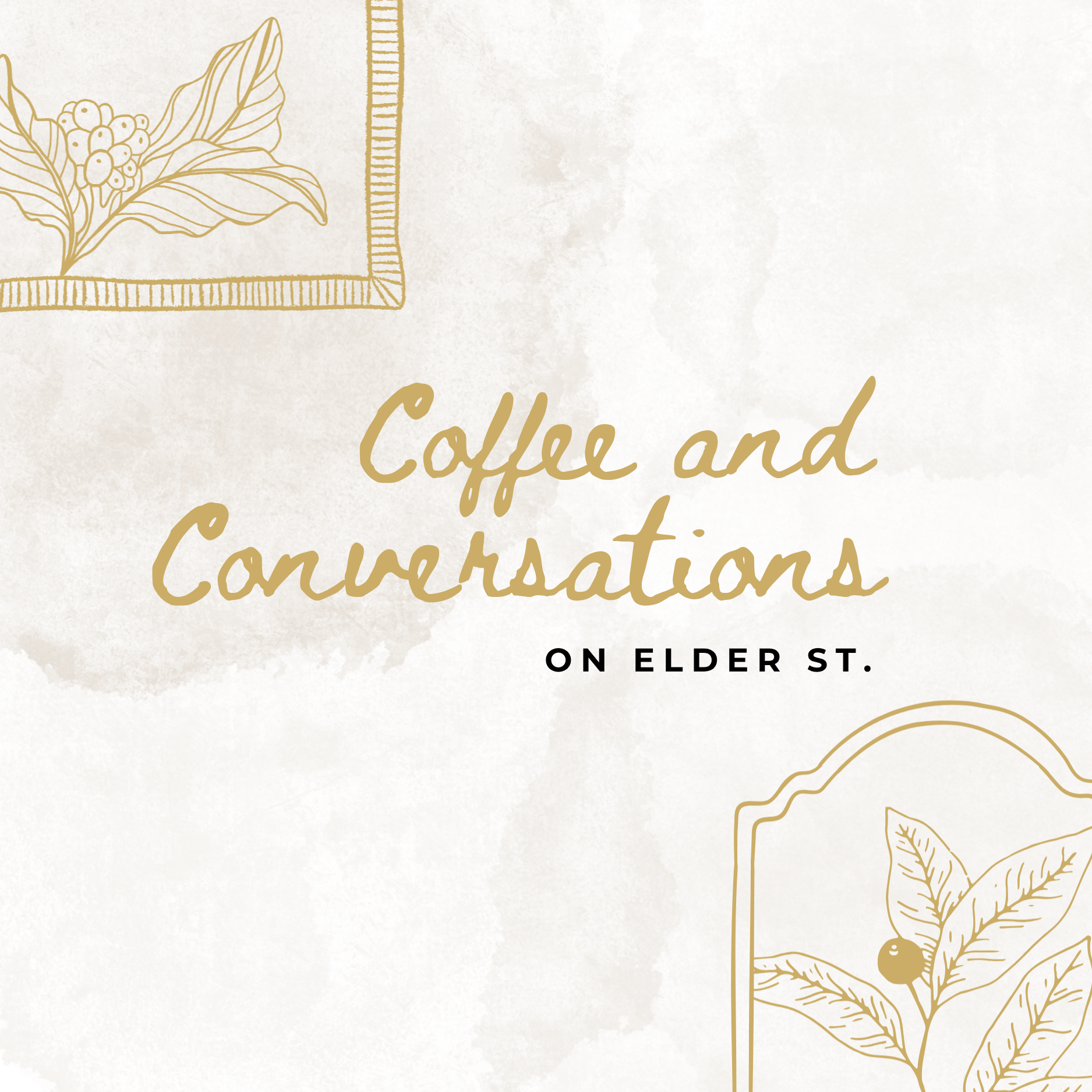 Coffee and Conversations on Elder St. 
