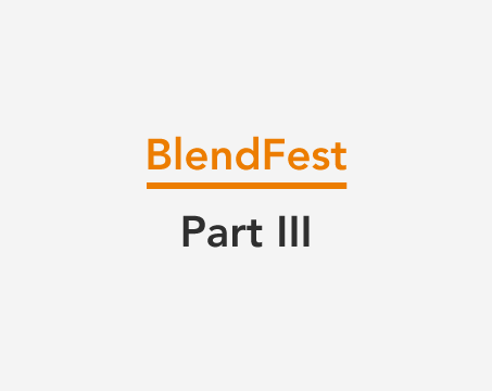 BlendFest - Part III