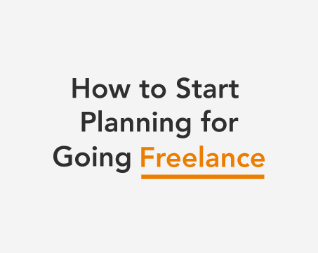 How to Start Planning for Going Freelance