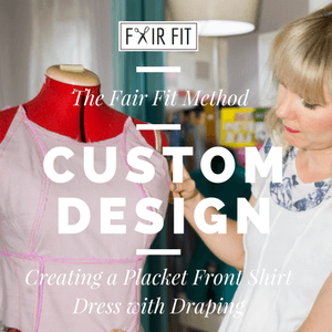 Draping for Custom Design - Creating a Placket Front Shirt Dress