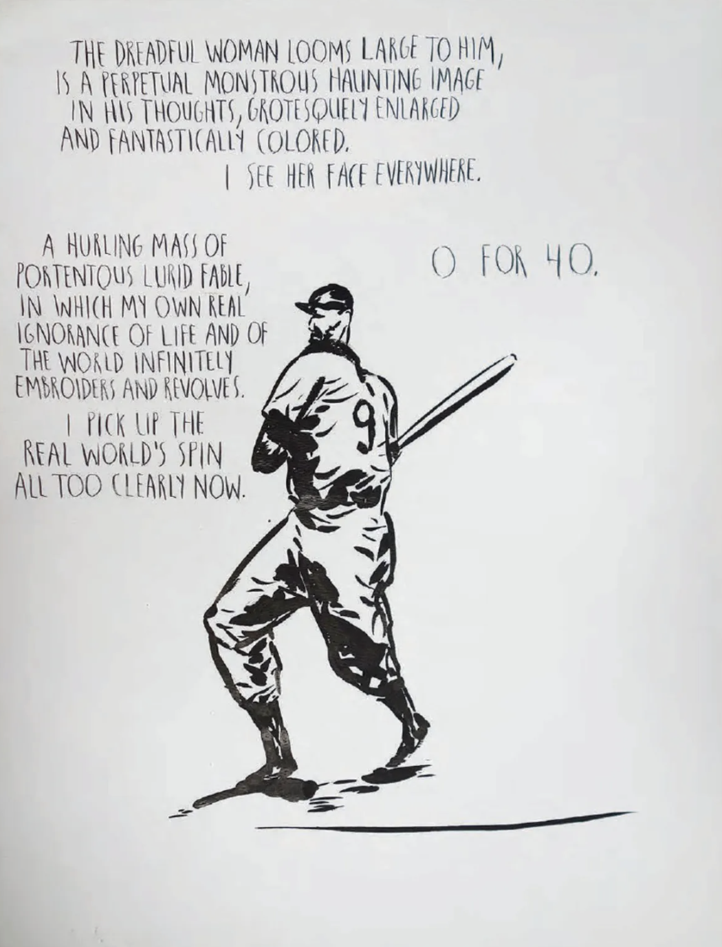  Raymond Pettibon  0 for 40,  1988 Silkscreen From the numbered edition of 25 Signed and dated in pencil on recto Image: 29 ½ x 22 ½ inches 
