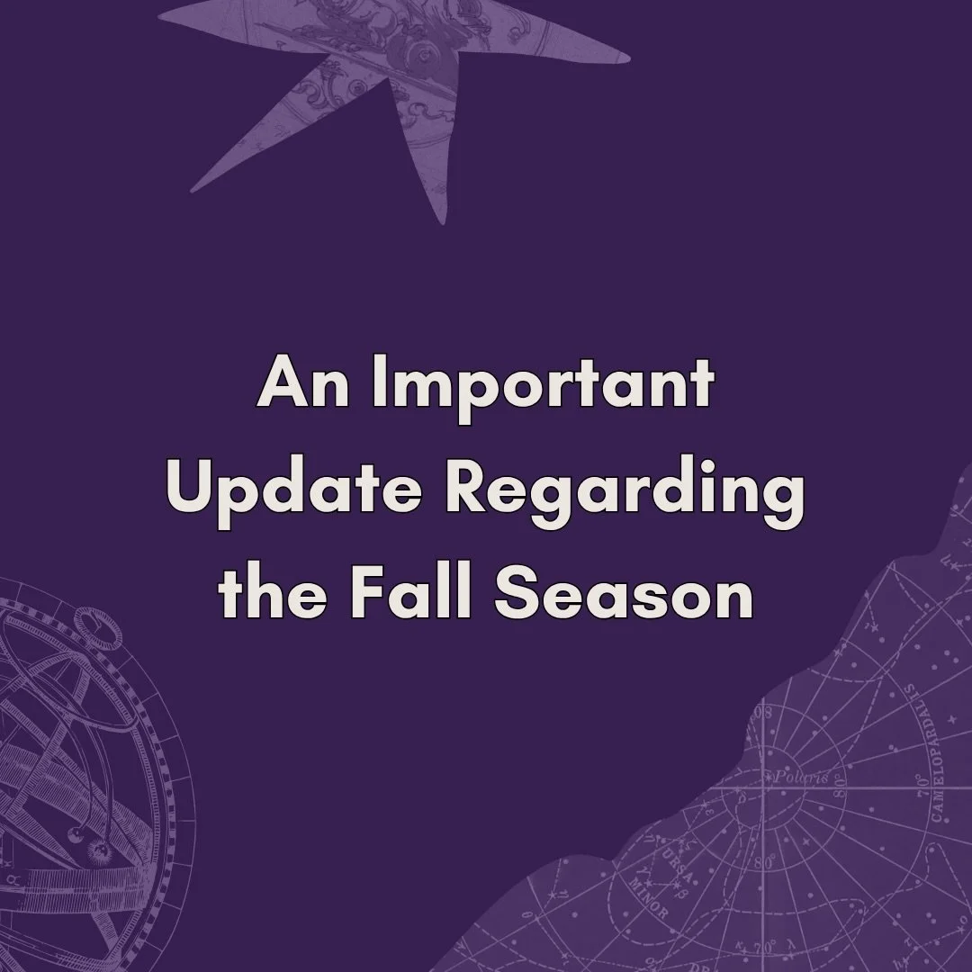 Fall play production staff applications remain open. Fall play auditions will occur on a date TBD after the official show announcement. 

We apologize to those who prepared material ahead of the planned audition date and look forward to hearing from 