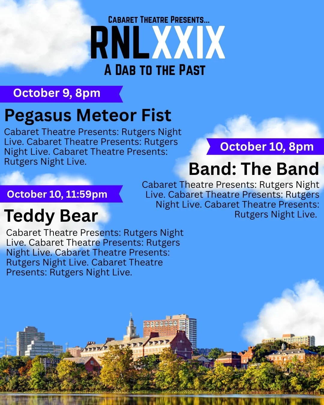 💌 This is what you came for! Here is the incredible lineup of musical guests for Rutgers Night Live XXIX: A Dab to the Past! 

💙 10/9 @ 8pm - @pegasusmeteorfistband

💜 10/10 @ 8pm - Band: The Band

🩷 10/10 @ 11:59pm - @Teddybear.band

🚨 One band