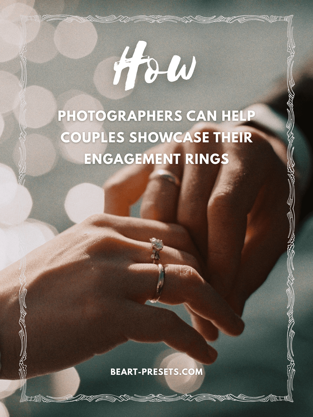 How Photographers Can Help Couples Showcase Their Engagement Rings