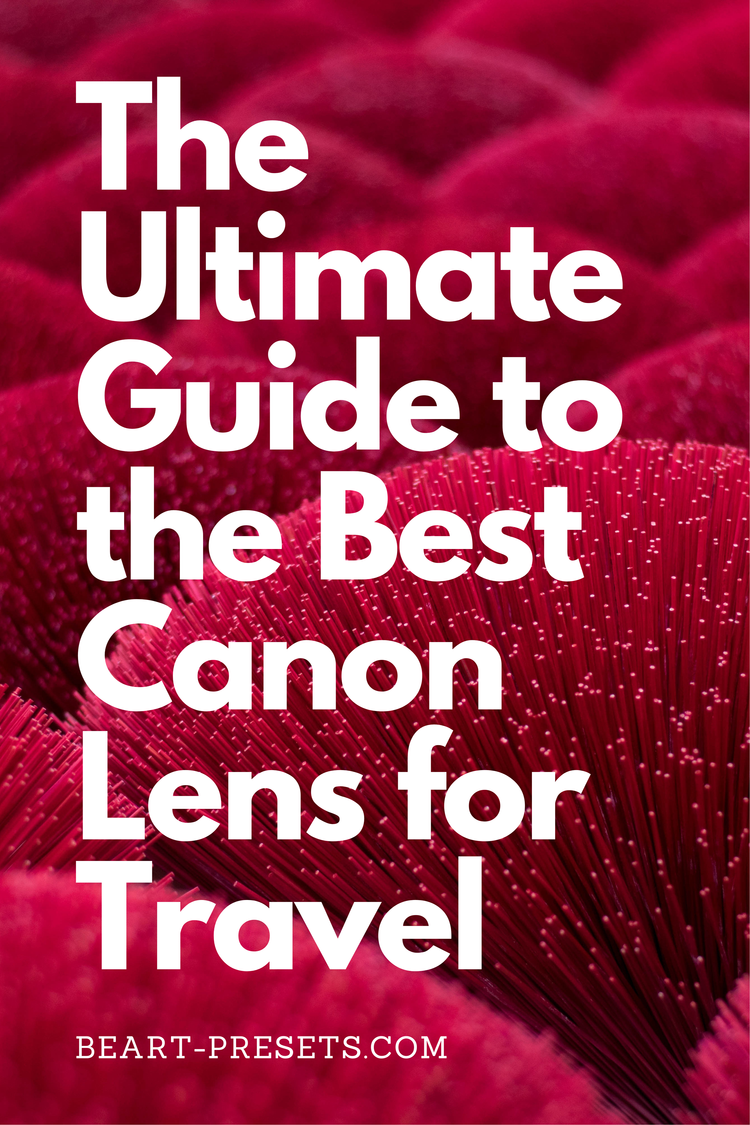 The Ultimate Guide to the Best Canon Lens for Travel