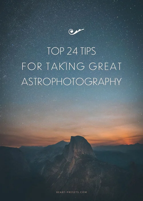 top 24 tips for taking great astrophotography