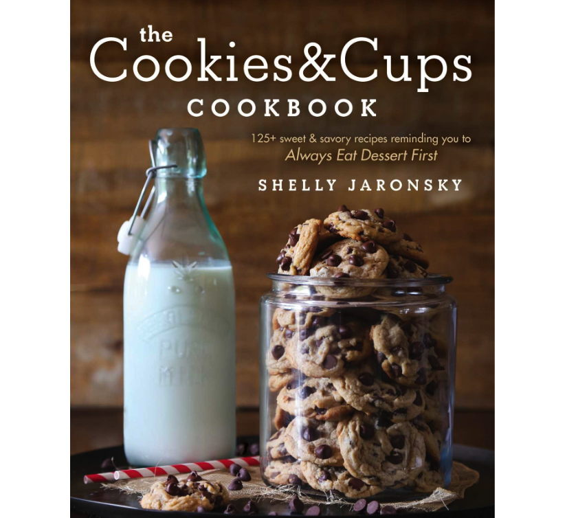 Copy of The Cookies &amp; Cups Cookbook: 125+ sweet &amp; savory recipes reminding you to Always Eat Dessert First