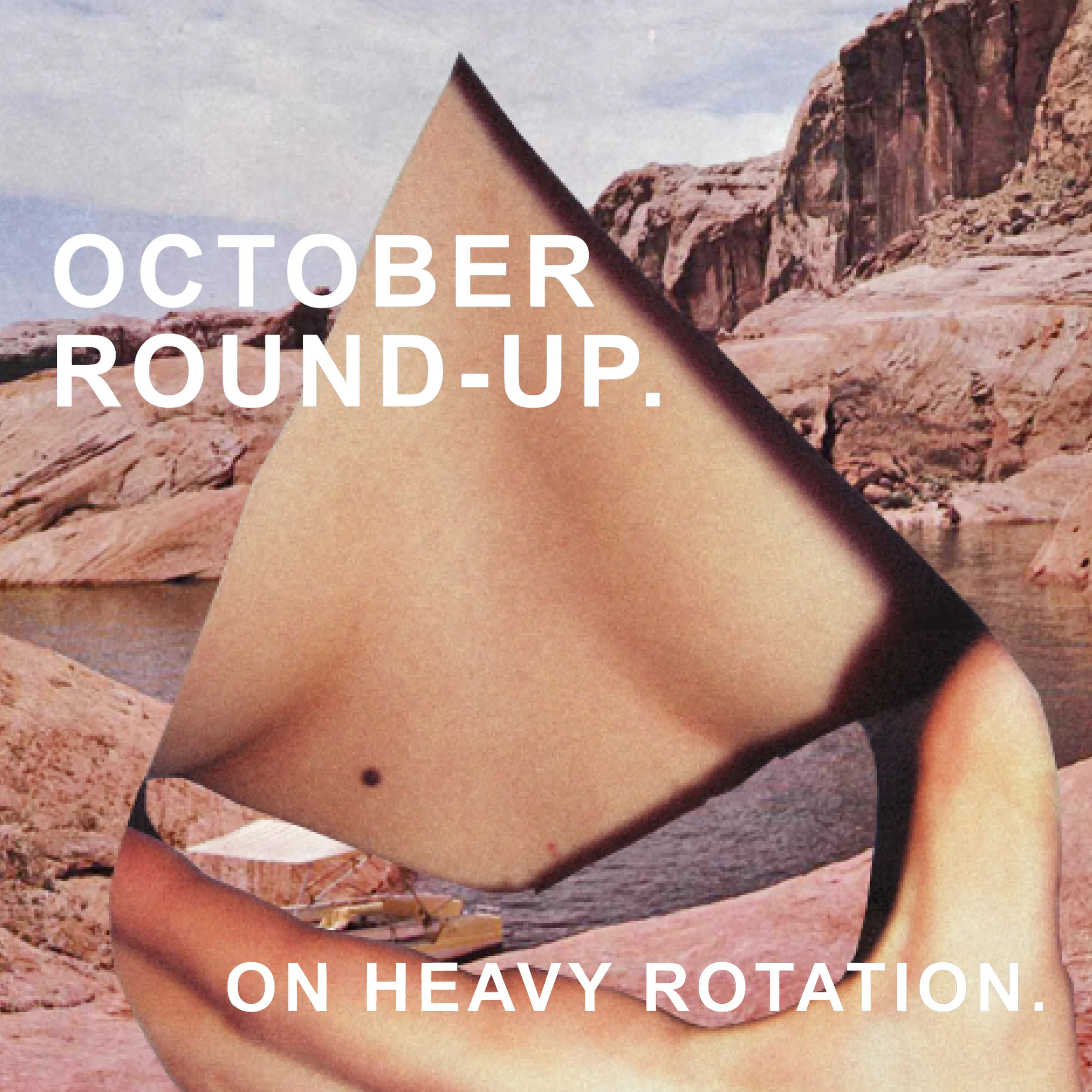 OCTOBER ROUND-UP: ON HEAVY ROTATION