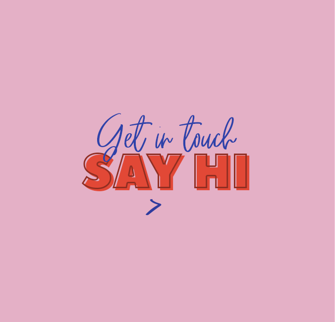 Get in touch - say hi