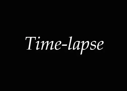 Time-lapses