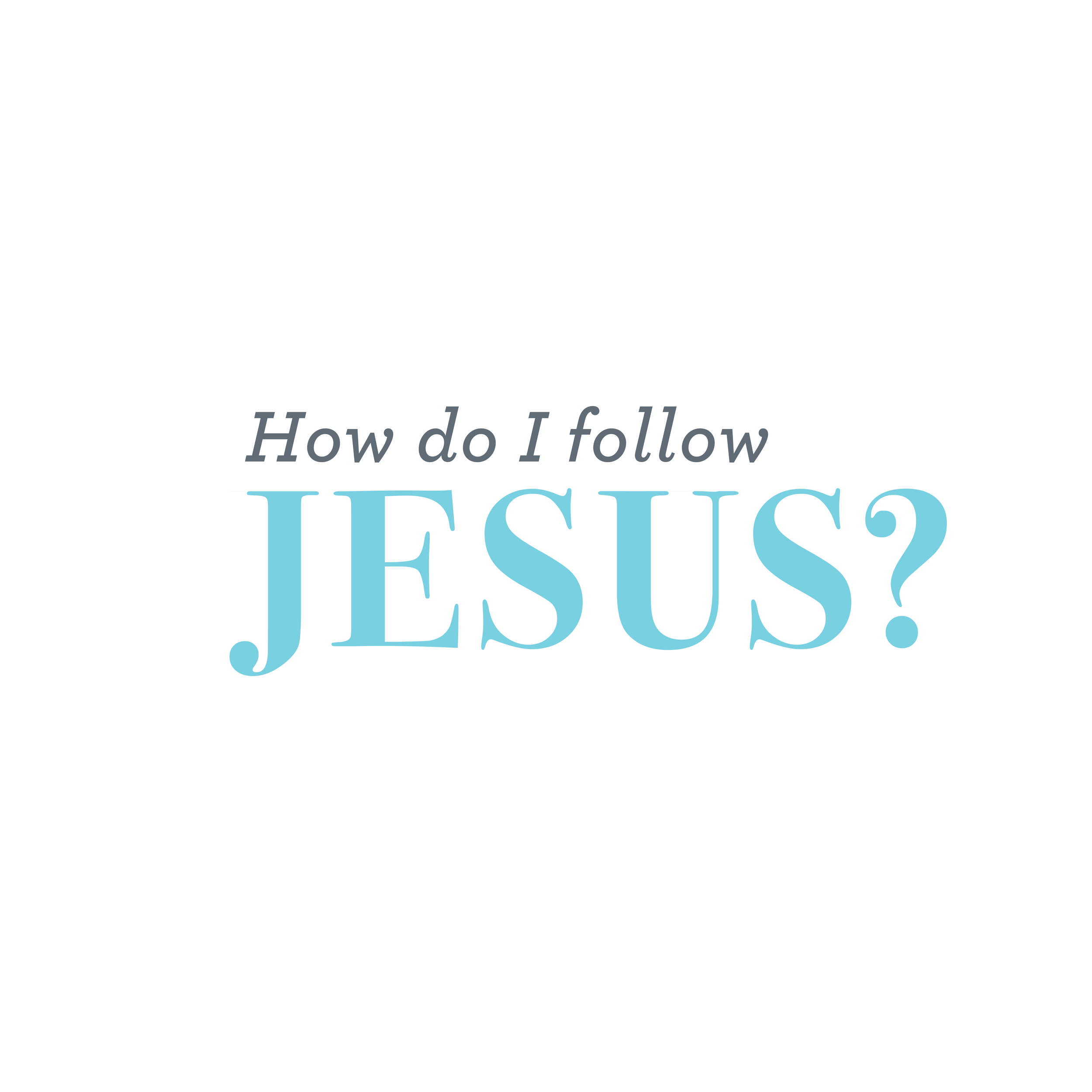 How Do I Follow Jesus?