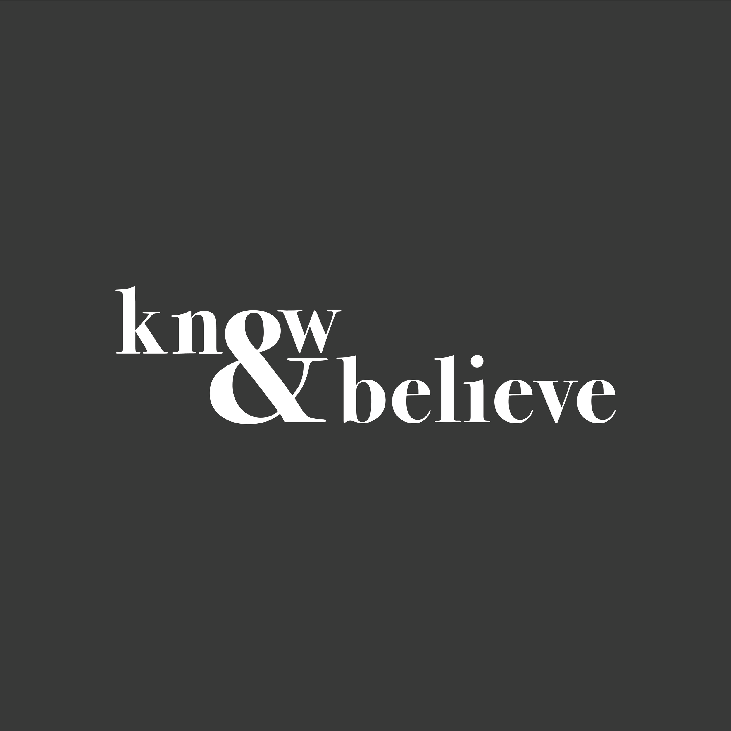 Know + Believe : The Gospel According to John