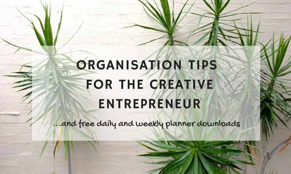 Organisation tips for creative entrepreneurs