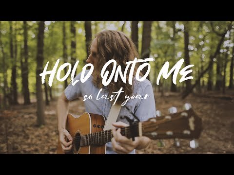 Hold Onto Me-So Last Year (Official Music Video)