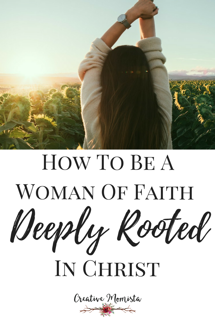 How To Be A Woman Of Faith Deeply Rooted In Christ April Williams Biblical Business Branding