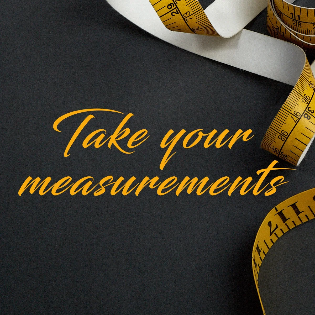 Take your measurements