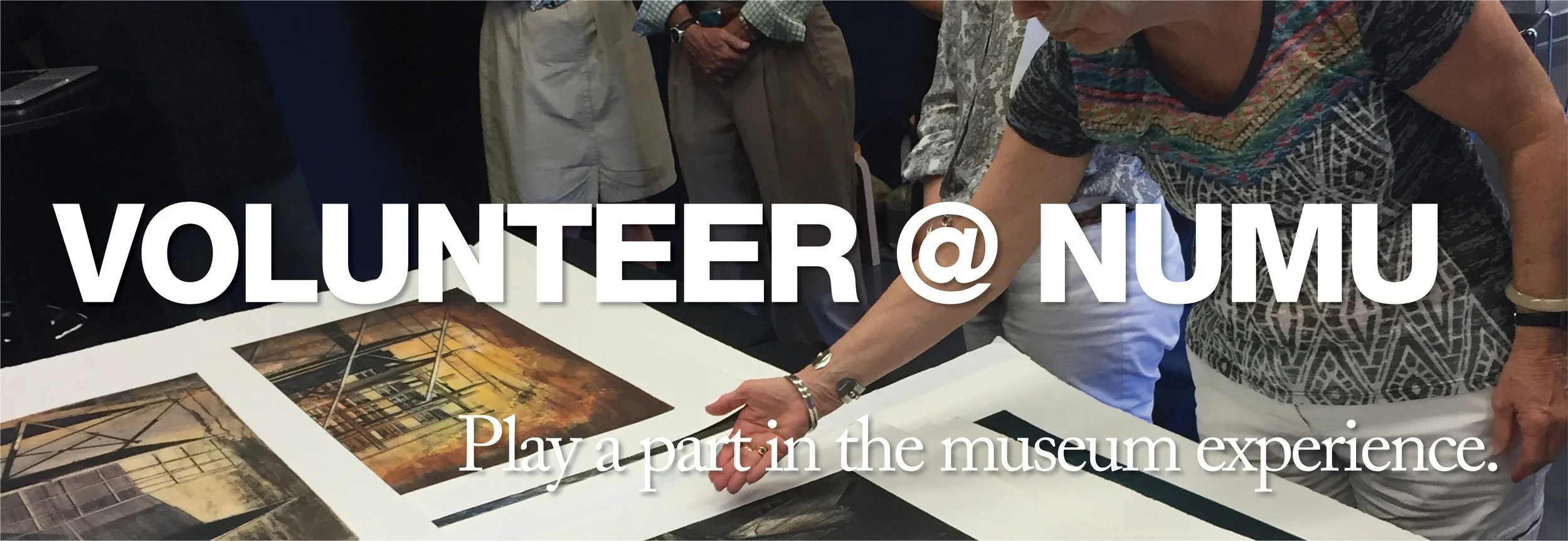 Volunteer at NUMU. Play a part in the museum experience..jpeg