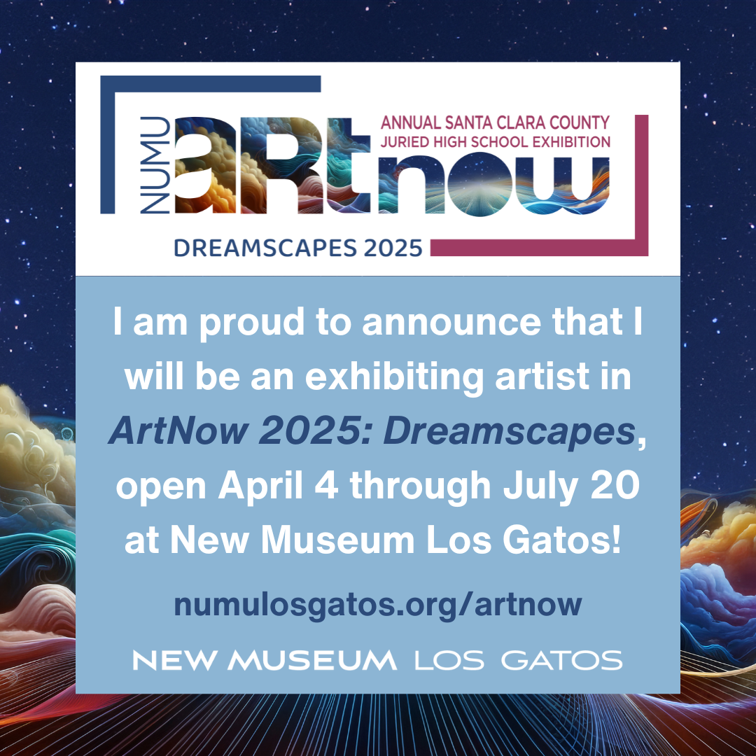  I am proud to announce that I will be an exhibiting artist in ArtNow 202﻿5: Dreamscapes, open April 4 through July 20 at New Museum Los Gatos!  numulosgatos.org/artnow . New Museum Los Gatos 