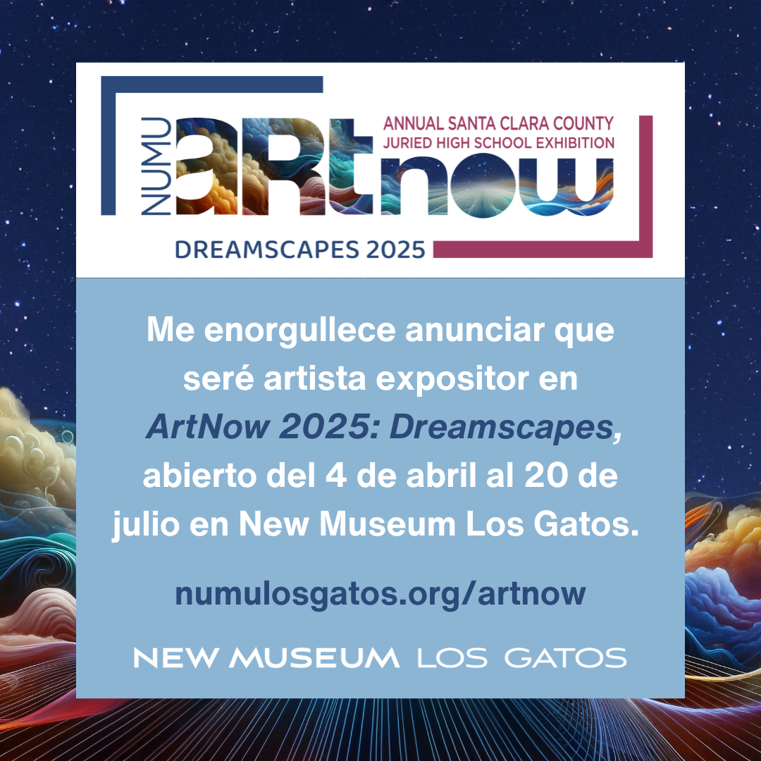  Me enorgullece anunciar que seré artista expositor en ArtNow 2025: Dreamscapes, abierto del 4 de abril al 20 de julio en New Museum Los Gatos. 