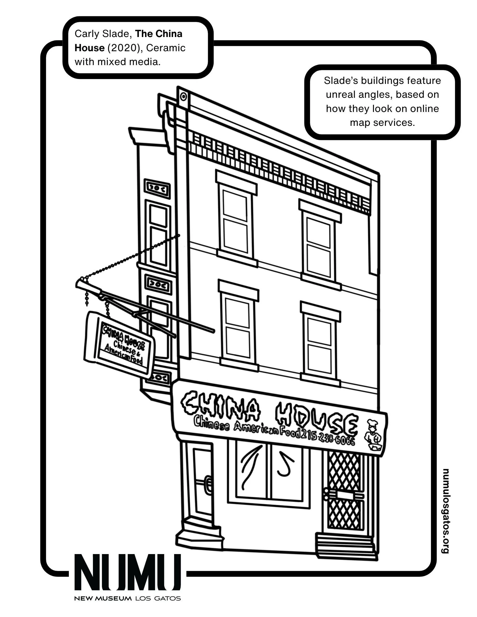 A coloring page of a angular building which reads, "China House." "Carly Slade, The China House (2020), Ceramic with mixed media. Slade's buildings feature unreal angles, based on how they appear on online map services."
