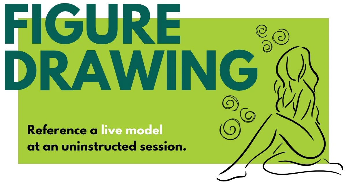 A green graphic featuring a sketch of a posed woman. "Figure drawing. Reference a live model at an uninstructed session."