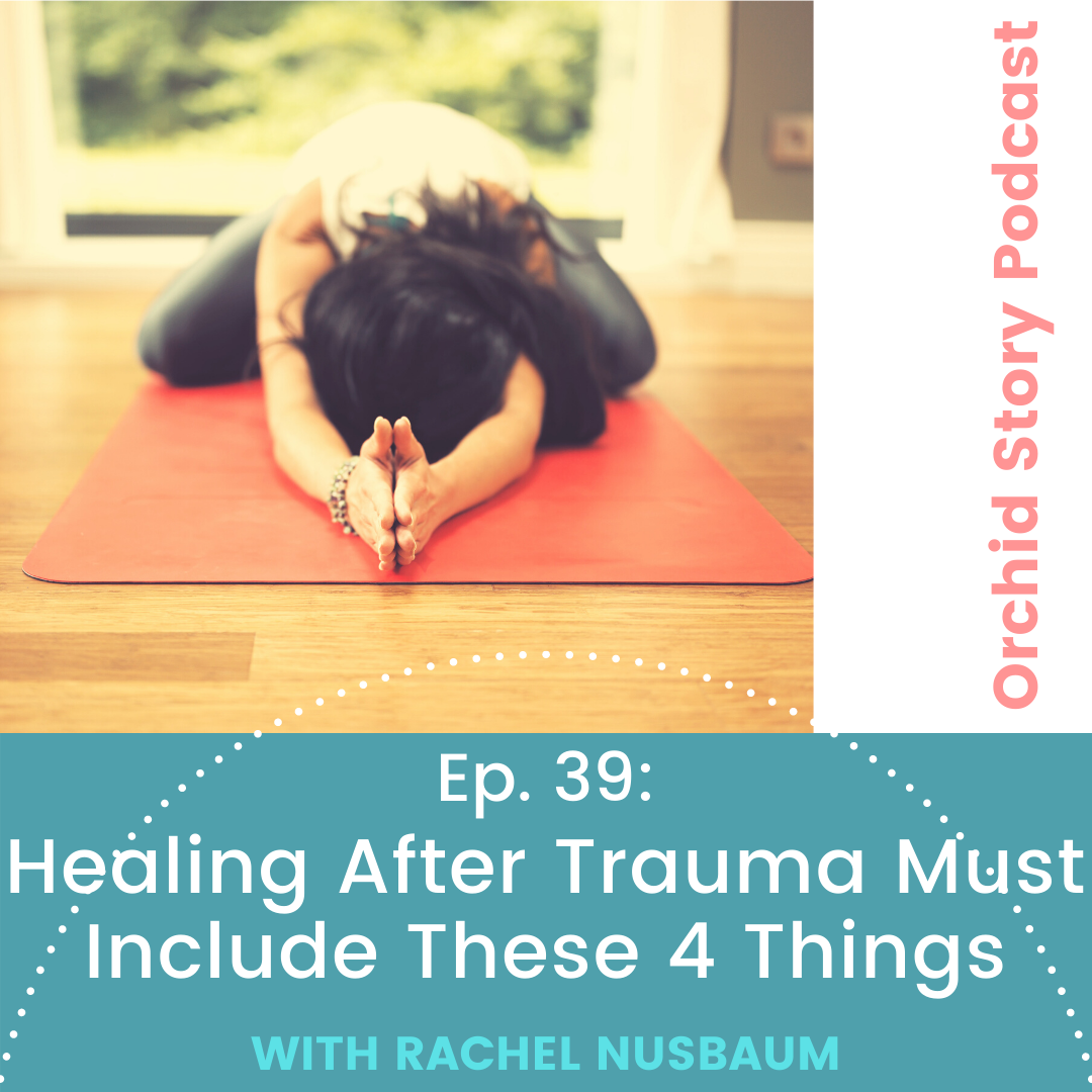 Ep 39 Healing After Trauma Must Include These 4 Things.png