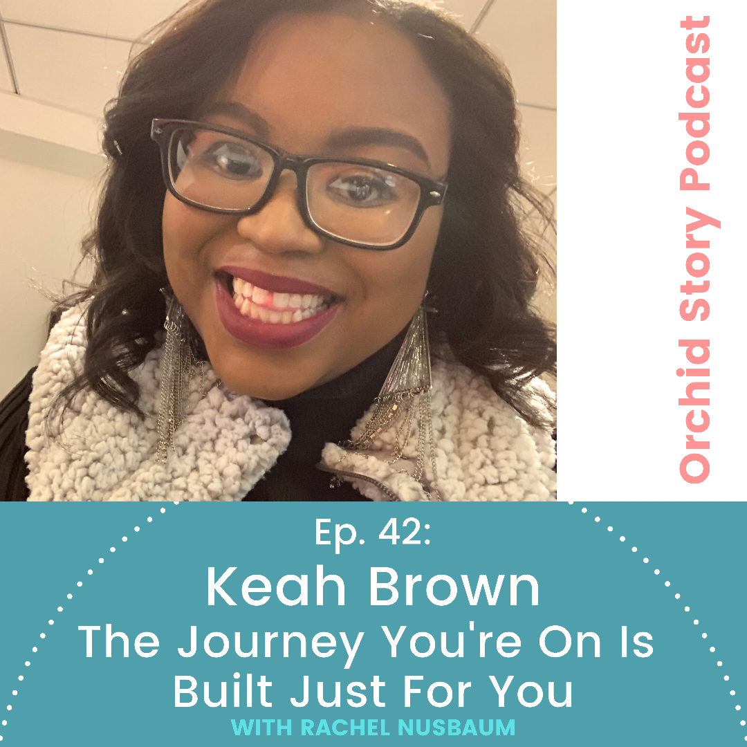 Ep 42: Keah Brown: The Journey You're On Is Built Just For You