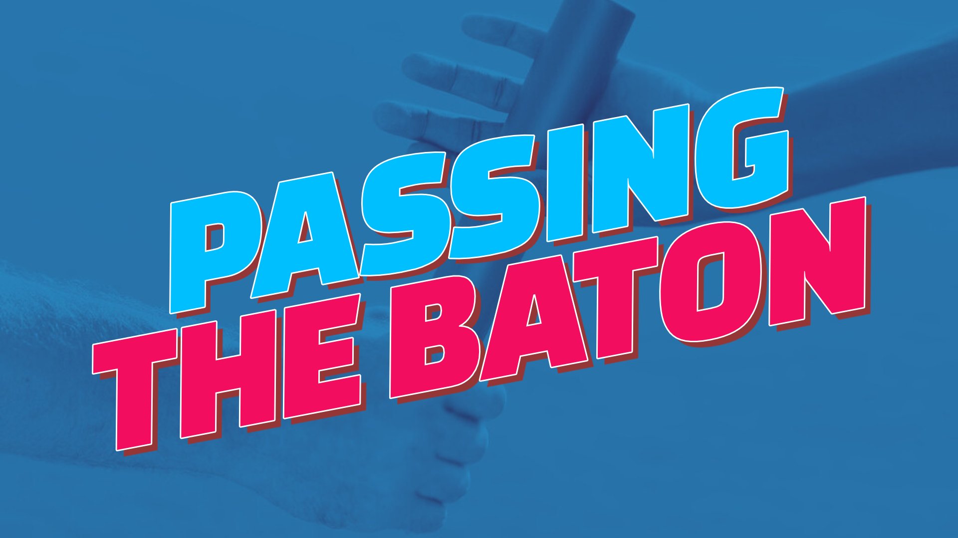 Passing the Baton •&nbsp;April 30, 2023