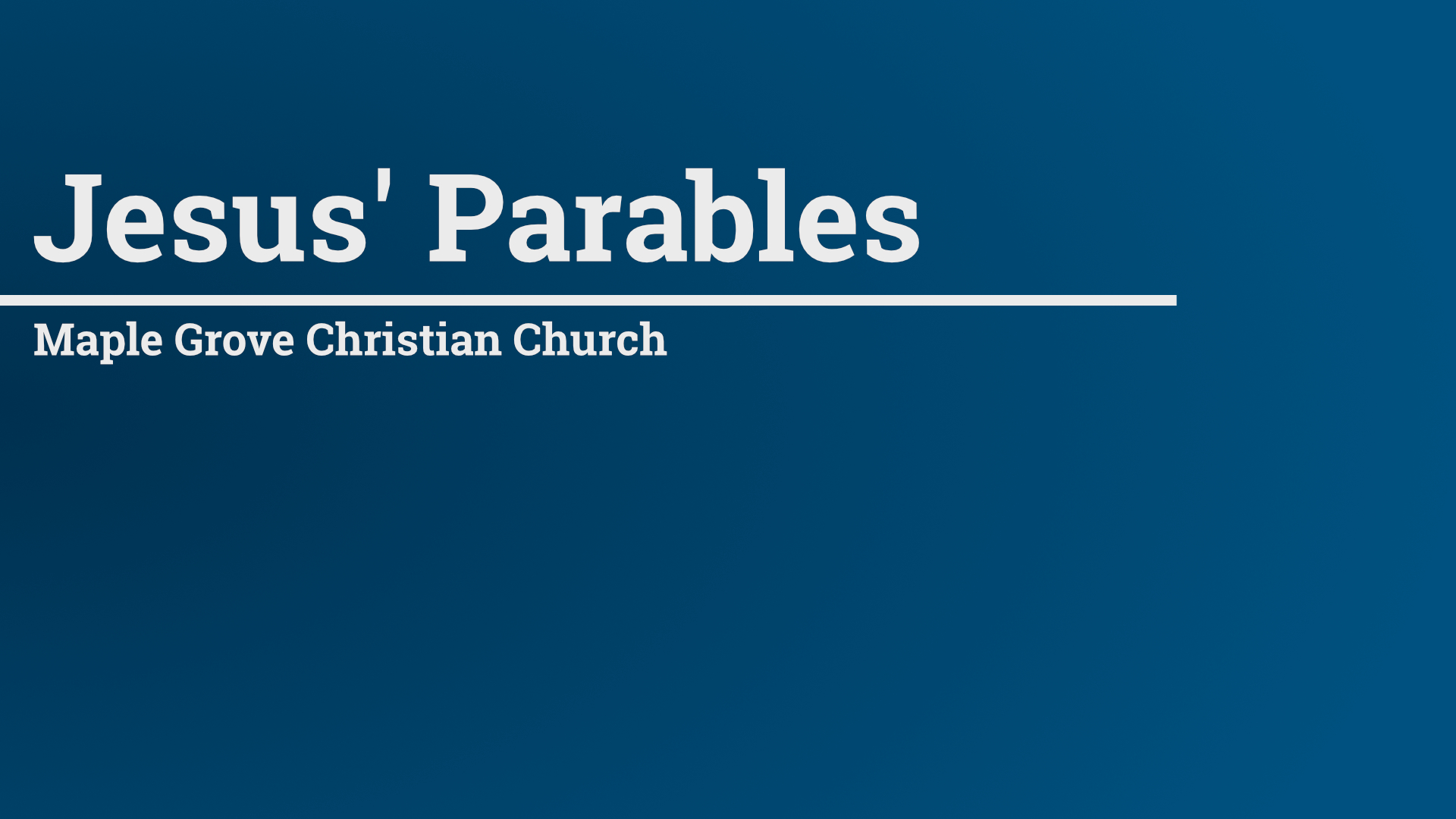 Jesus' Parables • Feb. 1 - March 22, 2015