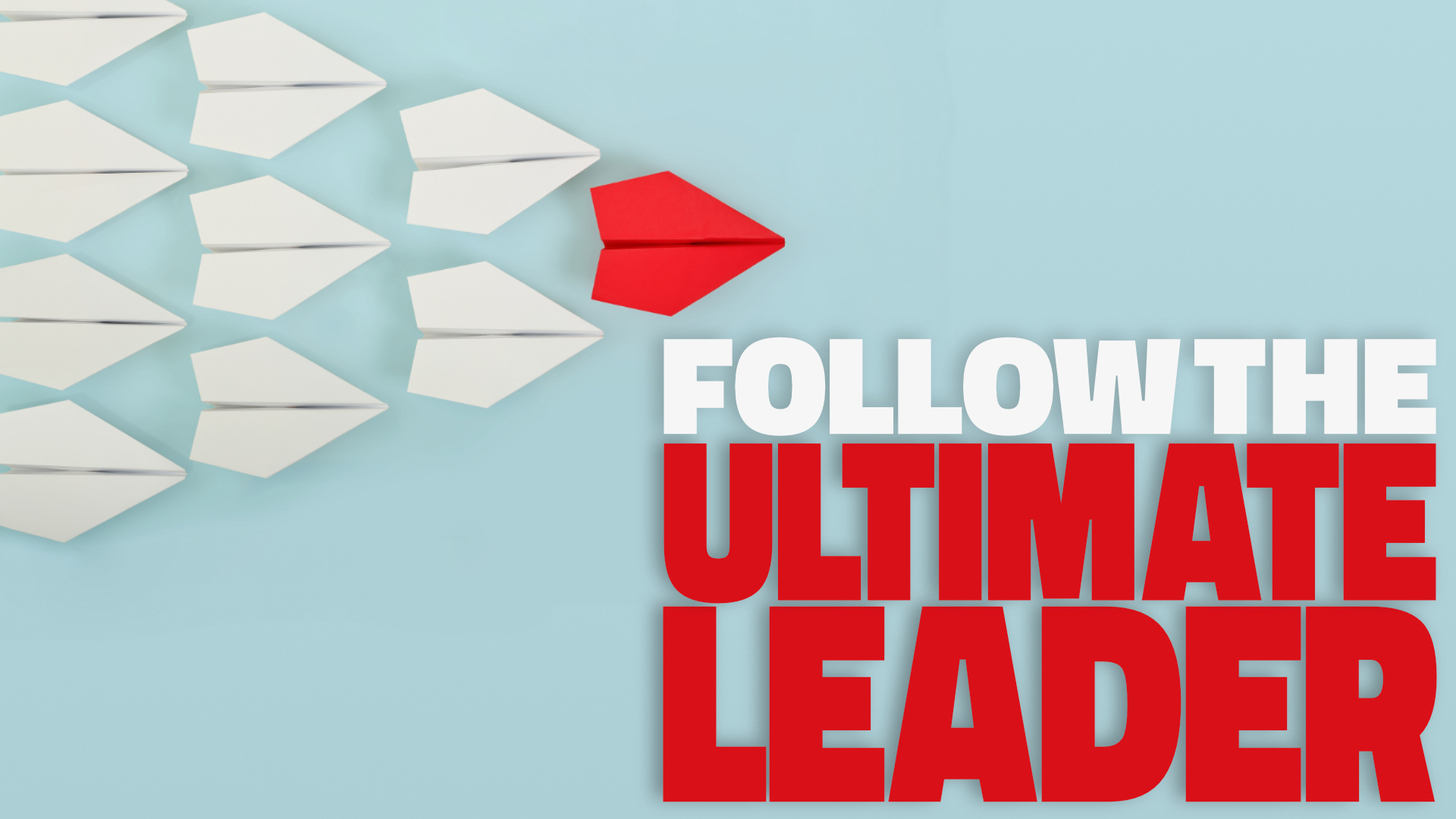 Follow the Ultimate Leader • March 25 - May 20, 2018