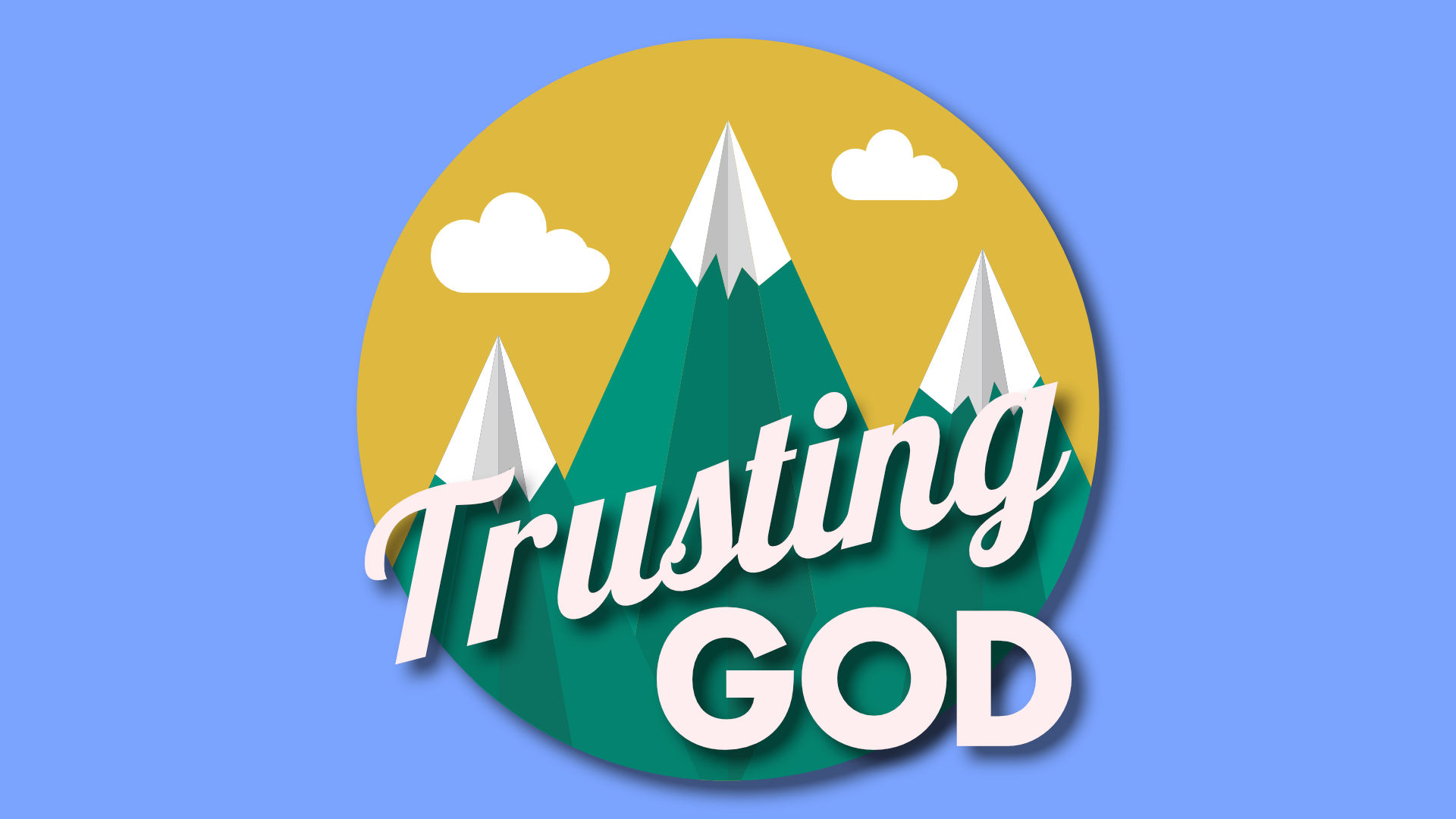 Trusting God • May 27 - June 3, 2018