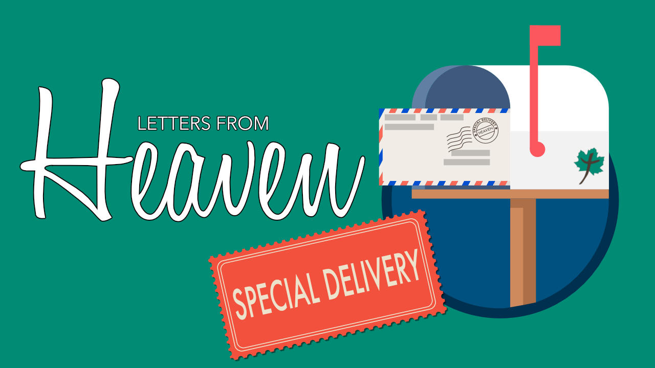 Letters From Heaven: Special Delivery • July 29 - August 26, 2018