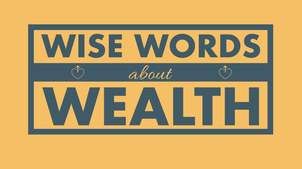 Wise Words About Wealth • Nov. 11 - 25, 2018