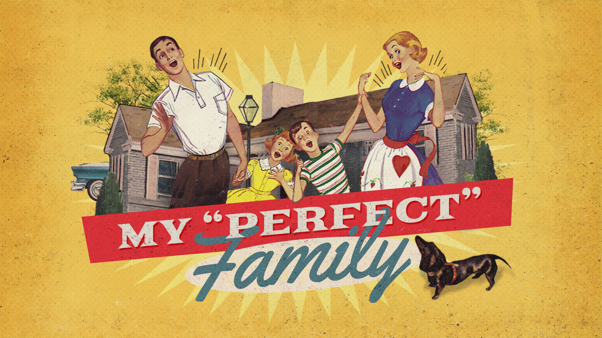 My “Perfect” Family • May 5 - June 16, 2019