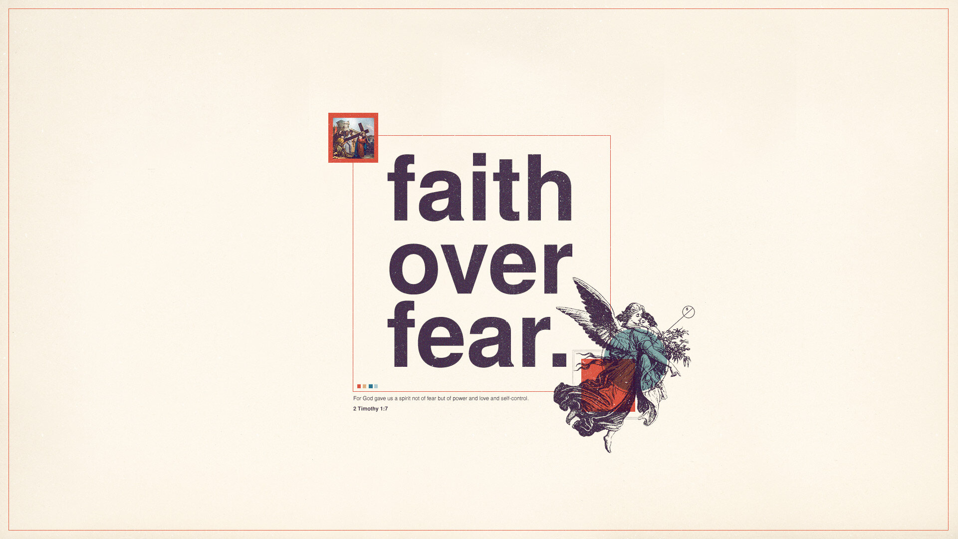 Faith Over Fear • April 19 - May 3, 2020