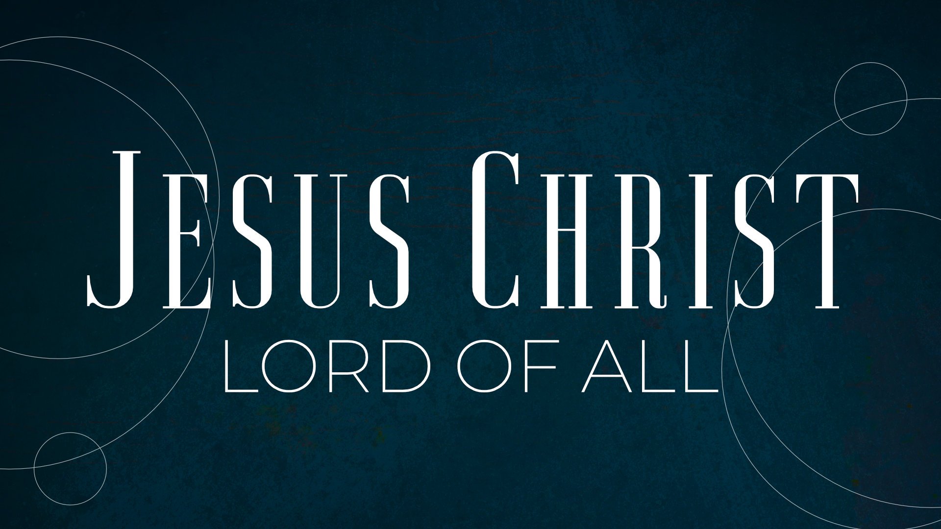 Jesus Christ—Lord of All • April 3 - May 29, 2022