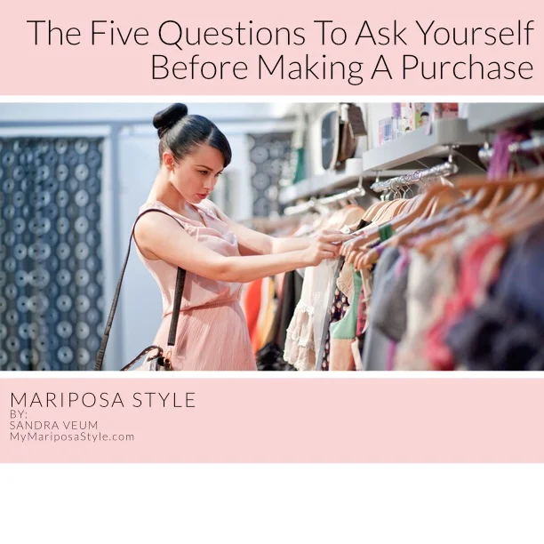 1) Will it work for more than one season? 2) Will it work for a variety of occasions? 3) How many other pieces in my existing wardrobe can I wear with it? ( Try to come up with 2-3 different ensembles). 4) Do I already own one just like it? 5) Does it fit properly? Bonus Question: Do I love it?