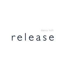 Danny Holt - Release (2010)