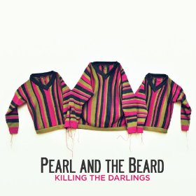 Pearl and the Beard - Killing your darlings (2011)