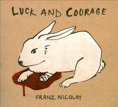 Franz Nicolay - Luck and Courage (2010)