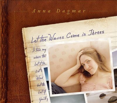 Anna Dagmar - Let the waves come in threes (2009)